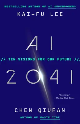 AI 2041: Zece viziuni pentru viitorul nostru - AI 2041: Ten Visions for Our Future