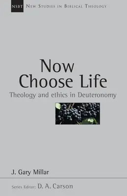Alege acum viața: Teologie și etică în Deuteronom - Now Choose Life: Theology and Ethics in Deuteronomy