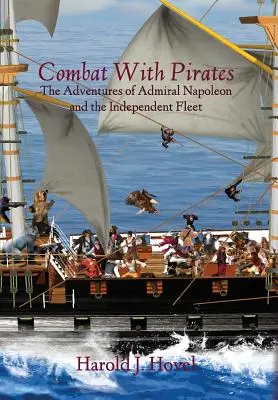 Lupta cu pirații: Aventurile amiralului Napoleon și ale flotei independente (The Adventures of Admiral Napoleon and the Independent Fleet) - Combat with Pirates: The Adventures of Admiral Napoleon and the Independent Fleet