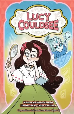Lucy Couldsee: Chips and Toon Cărți de povești ilustrate pentru copii (3-9 ani) - Lucy Couldsee: Chips and Toon Children's Picture Story Books (Ages 3-9)