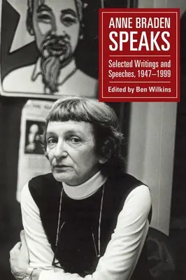 Anne Braden Speaks: Scrieri și discursuri selectate, 1947-1999 - Anne Braden Speaks: Selected Writings and Speeches, 1947-1999