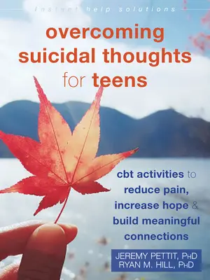 Depășirea gândurilor suicidare pentru adolescenți: Activități CBT pentru a reduce durerea, a crește speranța și a construi conexiuni semnificative - Overcoming Suicidal Thoughts for Teens: CBT Activities to Reduce Pain, Increase Hope, and Build Meaningful Connections