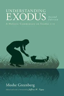 Înțelegerea Exodului, ediția a doua: Un comentariu holistic asupra Exodului 1-11 - Understanding Exodus, Second Edition: A Holistic Commentary on Exodus 1-11
