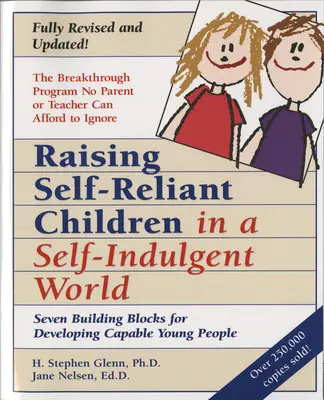 Raising Self-Reliant Children in a Self-Indulgent World (Creșterea copiilor care se respectă pe ei înșiși într-o lume autoindulgentă): Seven Building Blocks for Developing Capable Young People - Raising Self-Reliant Children in a Self-Indulgent World: Seven Building Blocks for Developing Capable Young People