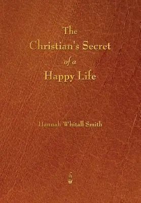 Secretul creștinului pentru o viață fericită (The Christian's Secret of a Happy Life) - The Christian's Secret of a Happy Life