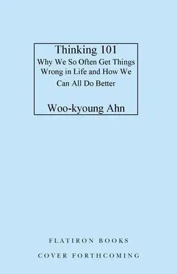 Gândire 101: Cum să gândești mai bine pentru a trăi mai bine - Thinking 101: How to Reason Better to Live Better