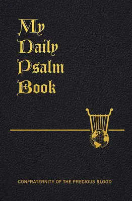 Cartea mea zilnică de psalmi: Cartea Psalmilor aranjată pentru fiecare zi a săptămânii (The Book of Psalms Arranged for Each Day of the Week) - My Daily Psalms Book: The Book of Psalms Arranged for Each Day of the Week