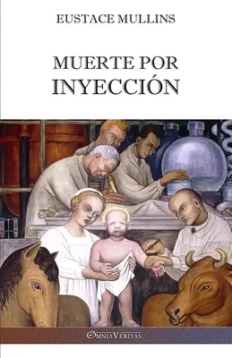Muerte por injeccin: La historia de la conspiracin mdica contra Amrica - Muerte por inyeccin: La historia de la conspiracin mdica contra Amrica