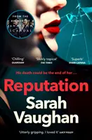 Reputația - noul roman palpitant al autorului bestsellerului Anatomia unui scandal - Reputation - the thrilling new novel from the bestselling author of Anatomy of a Scandal