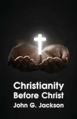 Creștinismul înainte de Hristos - Christianity Before Christ