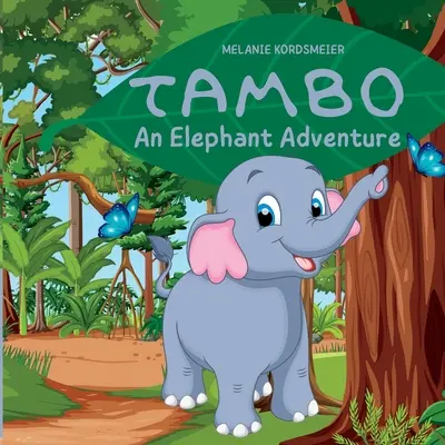 Tambo: O aventură a elefanților: O aventură cu elefanți - Tambo: An Elephant Adventure: An Elephant Adventure