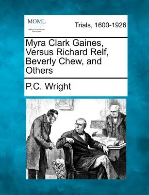 Myra Clark Gaines, împotriva lui Richard Relf, Beverly Chew și alții - Myra Clark Gaines, Versus Richard Relf, Beverly Chew, and Others