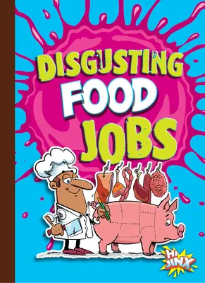 Locuri de muncă dezgustătoare în domeniul alimentar - Disgusting Food Jobs
