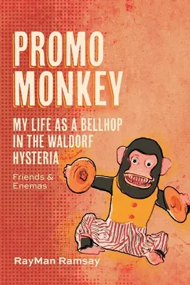 Promo Monkey: Viața mea ca BellHop în Waldorf Isteria: Prieteni și dușmani - Promo Monkey: My Life as a BellHop in the Waldorf Hysteria: Friends and Enemas