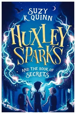 Huxley Sparks și Cartea Secretelor - Huxley Sparks and the Book of Secrets