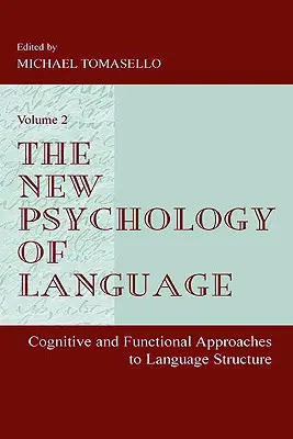 Noua psihologie a limbajului: Abordări cognitive și funcționale ale structurii limbajului, volumul II - The New Psychology of Language: Cognitive and Functional Approaches to Language Structure, Volume II