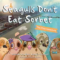 Pescărușii nu mănâncă sorbet - Prima aventură - Seagulls Don't Eat Sorbet - The First Adventure