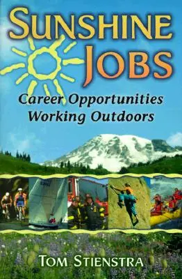 Sunshine Jobs: Oportunități de carieră în activități în aer liber - Sunshine Jobs: Career Opportunities Working Outdoors