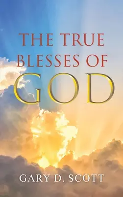 Adevăratele binecuvântări ale lui Dumnezeu - The True Blesses of God