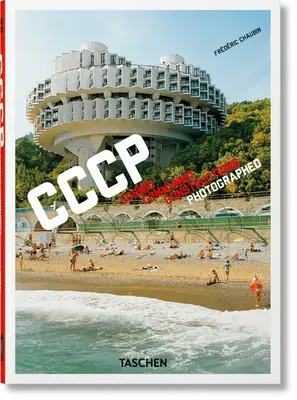 Frdric Chaubin. Cccp. Construcții cosmice comuniste fotografiate (Cosmic Communist Constructions Photographed). Ed. a 40-a. - Frdric Chaubin. Cccp. Cosmic Communist Constructions Photographed. 40th Ed.