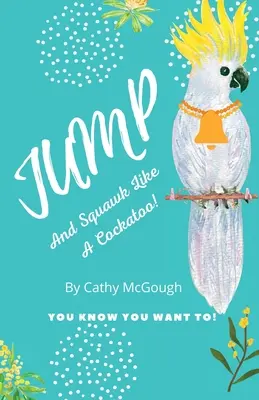 Sari și ciripește ca un cacadu - Jump and Squawk Like a Cockatoo