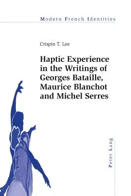 Experiența haptică în scrierile lui Georges Bataille, Maurice Blanchot și Michel Serres - Haptic Experience in the Writings of Georges Bataille, Maurice Blanchot and Michel Serres