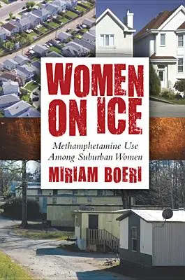 Femei pe gheață: Consumul de metamfetamină în rândul femeilor din suburbii - Women on Ice: Methamphetamine Use among Suburban Women
