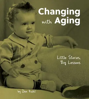 Schimbarea odată cu îmbătrânirea: Povești mici, lecții mari - Changing with Aging: Little Stories, Big Lessons