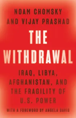 Retragerea: Irak, Libia, Afganistan și fragilitatea puterii americane - The Withdrawal: Iraq, Libya, Afghanistan, and the Fragility of U.S. Power