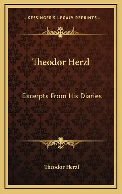 Theodor Herzl: Extrase din jurnalele sale - Theodor Herzl: Excerpts from His Diaries