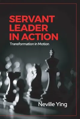 Liderul servant în acțiune: Transformarea în mișcare - Servant Leader in Action: Transformation In Motion