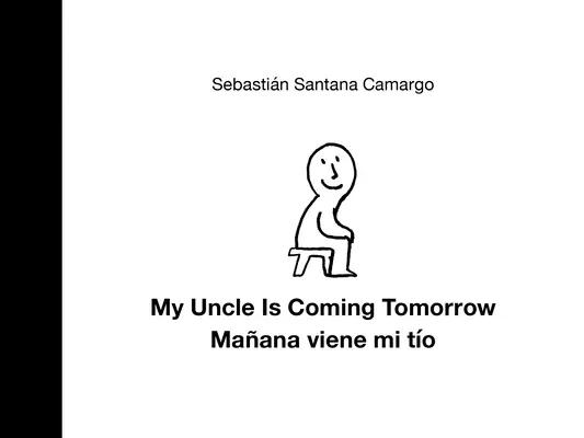 My Uncle Is Coming Tomorrow / Mañana Viene Mi Tío (Ediție bilingvă engleză-spaniolă) - My Uncle Is Coming Tomorrow / Mañana Viene Mi Tío (English-Spanish Bilingual Edition)