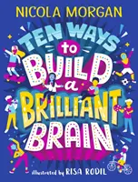 Zece moduri de a construi un creier strălucitor - Ten Ways to Build a Brilliant Brain