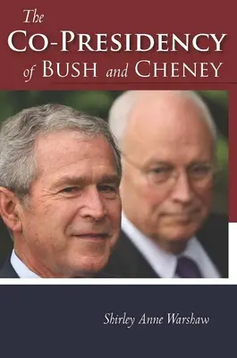 Co-președinția lui Bush și Cheney - The Co-Presidency of Bush and Cheney