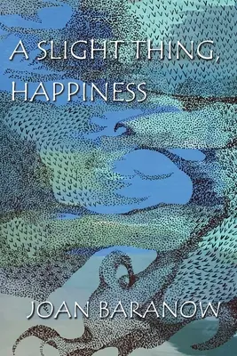Un lucru mărunt, fericirea - A Slight Thing, Happiness