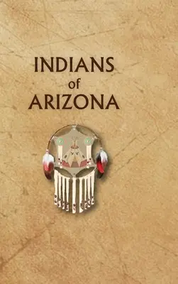 Indienii din Arizona - Indians of Arizona