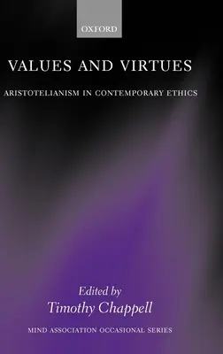 Valori și virtuți: Aristotelismul în etica contemporană - Values and Virtues: Aristotelianism in Contemporary Ethics