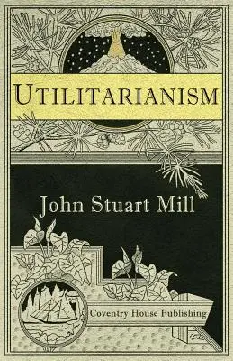 Utilitarismul (adnotat) - Utilitarianism (Annotated)