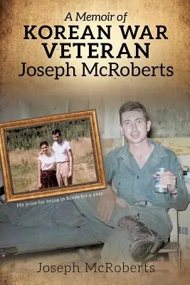 Memoriile lui Joseph McRoberts, veteran al războiului din Coreea - A Memoir of Korean War Veteran Joseph McRoberts