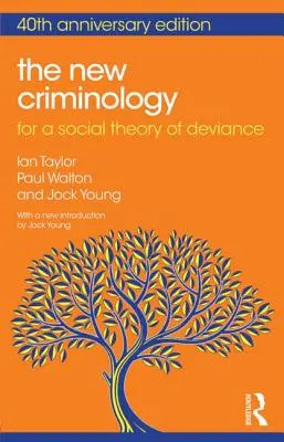 Noua criminologie: Pentru o teorie socială a devianței - The New Criminology: For a Social Theory of Deviance