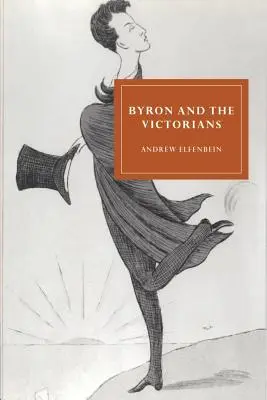 Byron și victorienii - Byron and the Victorians