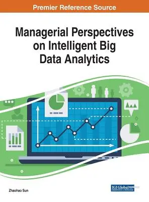 Perspective manageriale privind analiza inteligentă a datelor mari - Managerial Perspectives on Intelligent Big Data Analytics