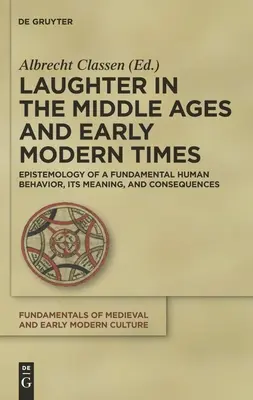 Râsul în Evul Mediu și la începutul epocii moderne: Epistemologia unui comportament uman fundamental, semnificația și consecințele sale - Laughter in the Middle Ages and Early Modern Times: Epistemology of a Fundamental Human Behavior, Its Meaning, and Consequences
