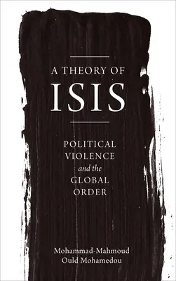 O teorie a lui Isis: Violența politică și ordinea globală - A Theory of Isis: Political Violence and the Global Order