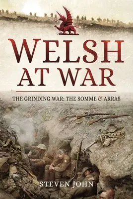Galezii la război: Războiul de măcinat: Somme și Arras - The Welsh at War: The Grinding War: The Somme and Arras