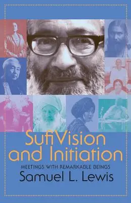 Viziune și inițiere sufi: Întâlniri cu ființe remarcabile - Sufi Vision and Initiation: Meetings with Remarkable Beings