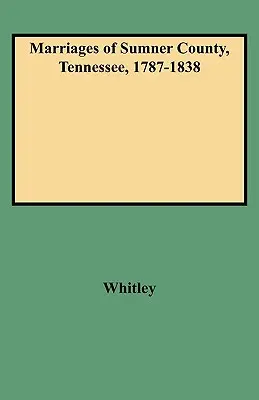 Căsătorii din Sumner County, Tennessee, 1787-1838 - Marriages of Sumner County, Tennessee, 1787-1838