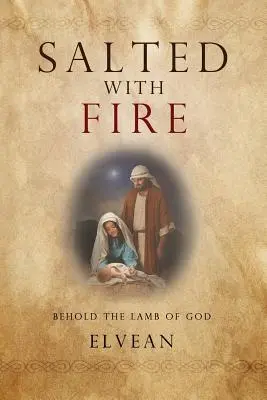 Sărat cu foc: Iată Mielul lui Dumnezeu - Salted with Fire: Behold the Lamb of God