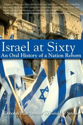 Israel la șaizeci de ani: O istorie orală a unei națiuni renăscute - Israel at Sixty: An Oral History of a Nation Reborn