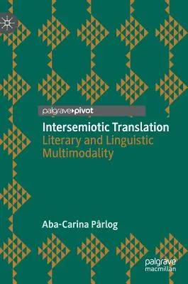 Intersemiotic Translation: Multimodalitate literară și lingvistică - Intersemiotic Translation: Literary and Linguistic Multimodality